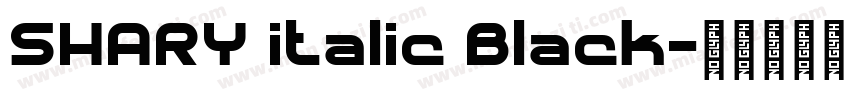 SHARY italic Black字体转换